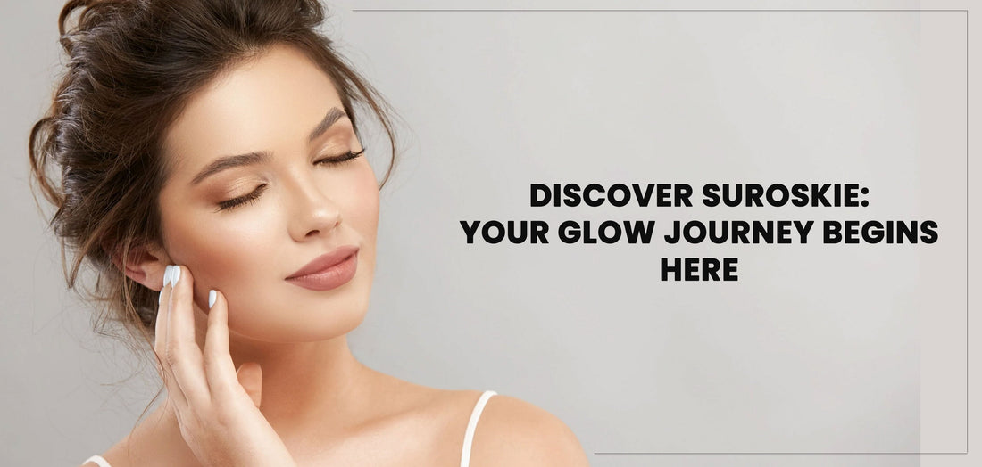 Discover Suroskie: Your Glow Journey Begins Here