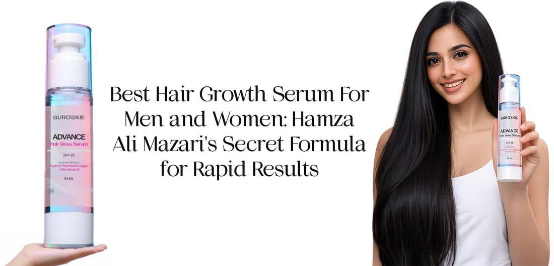 Best Hair Growth Serum for Men and Women: Hamza Ali Mazari's Secret Formula for Rapid Results - Suroskie